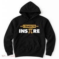 I Teach To Inspire Funny Math Teacher Mathematics Pi Day Gift Hoodie thumb 0