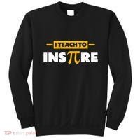 I Teach To Inspire Funny Math Teacher Mathematics Pi Day Gift Sweatshirt thumb 0