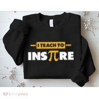I Teach To Inspire Funny Math Teacher Mathematics Pi Day Gift Sweatshirt thumb 2
