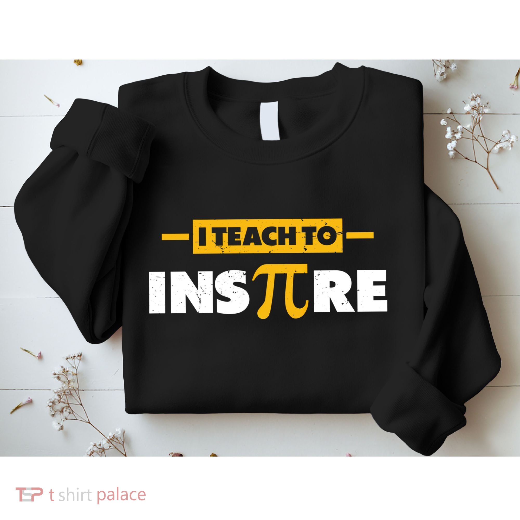 I Teach To Inspire Funny Math Teacher Mathematics Pi Day Gift Sweatshirt