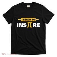 I Teach To Inspire Funny Math Teacher Mathematics Pi Day Gift T-Shirt thumb 0