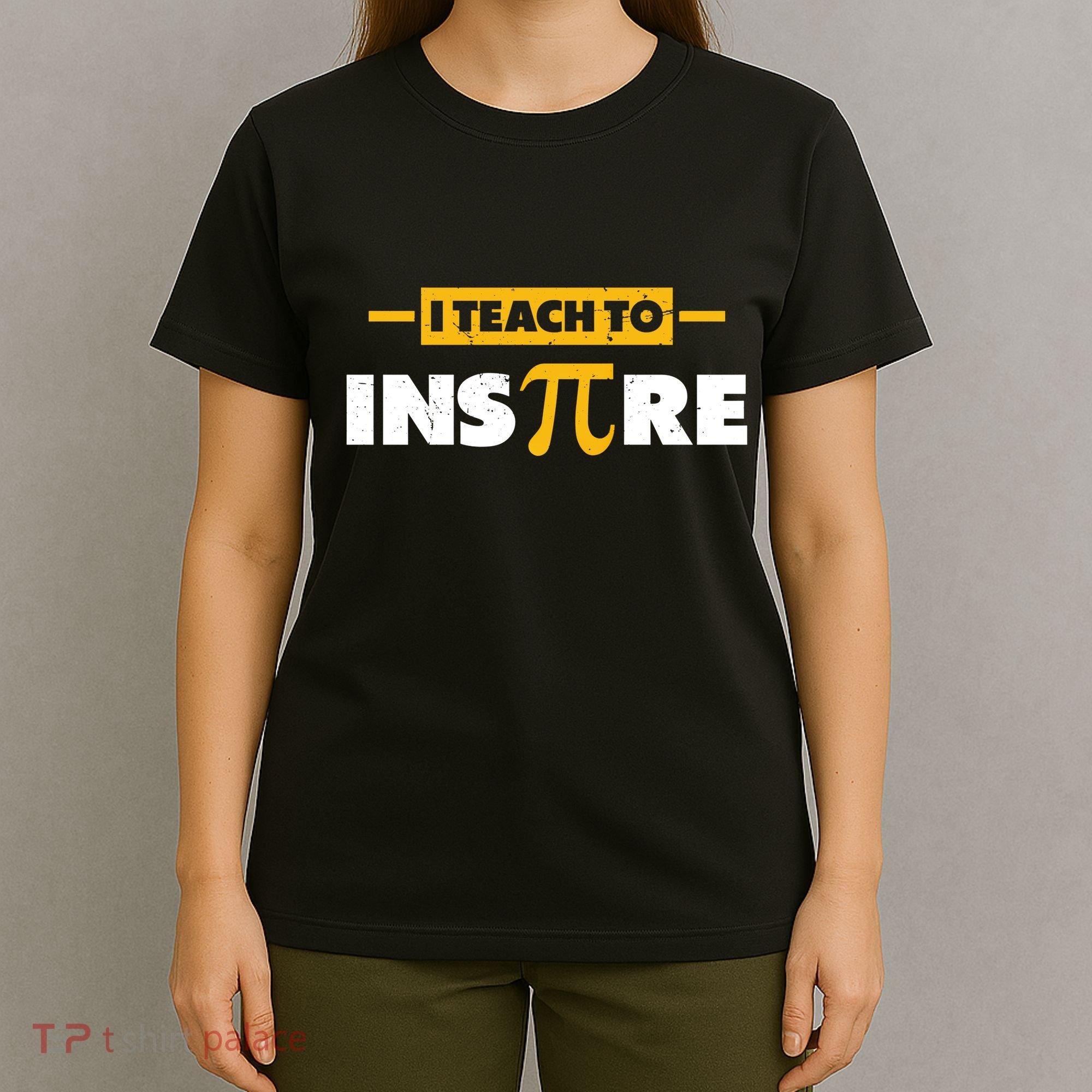 I Teach To Inspire Funny Math Teacher Mathematics Pi Day Gift T-Shirt