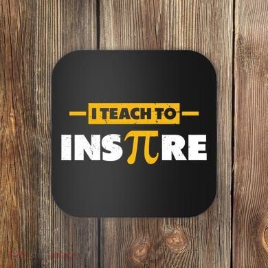I Teach To Inspire Funny Math Teacher Mathematics Pi Day Gift Coaster