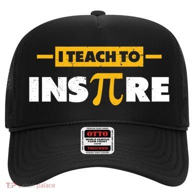 I Teach To Inspire Funny Math Teacher Mathematics Pi Day Gift Hat