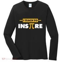 I Teach To Inspire Funny Math Teacher Mathematics Pi Day Gift Women's Long Sleeve Shirt thumb 0