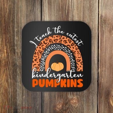 I Teach The Cutest Kindergarten Pumpkins Coaster