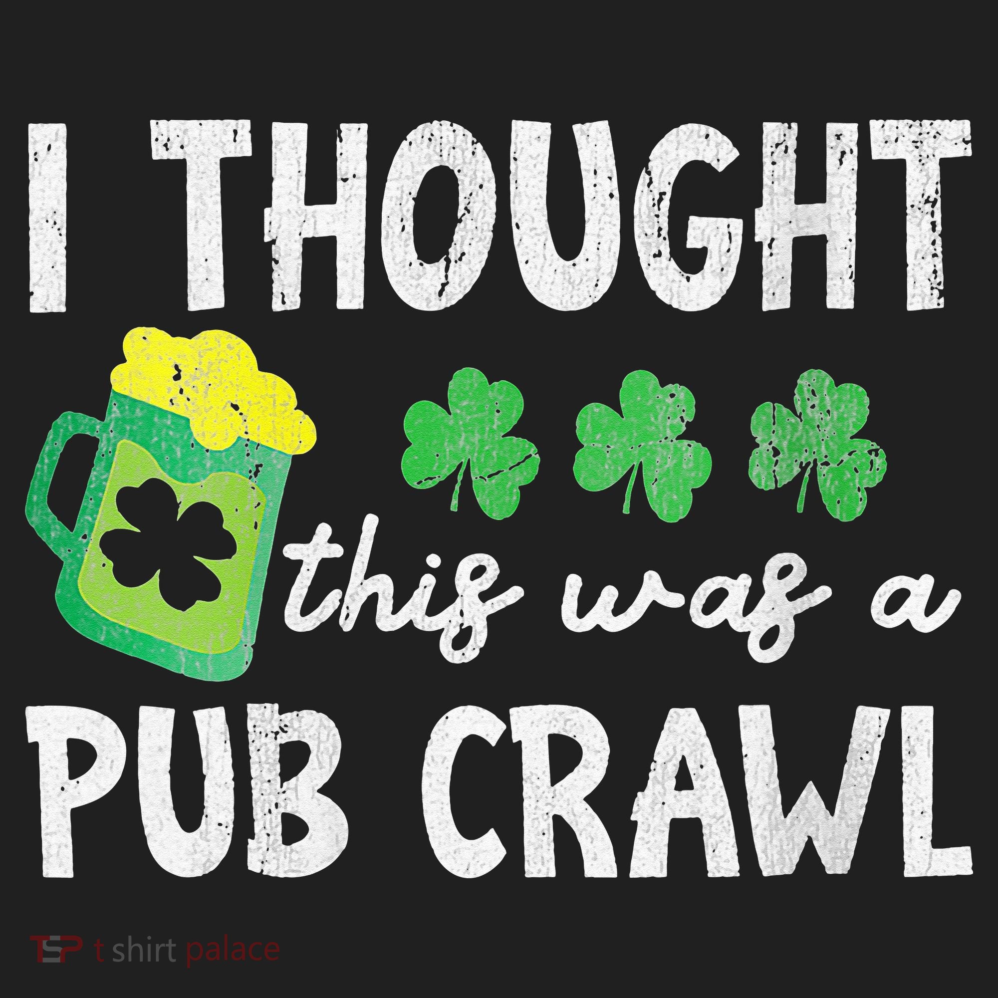 I Thought This Was A Pub Crawl Funny St Patricks Day Run Hat