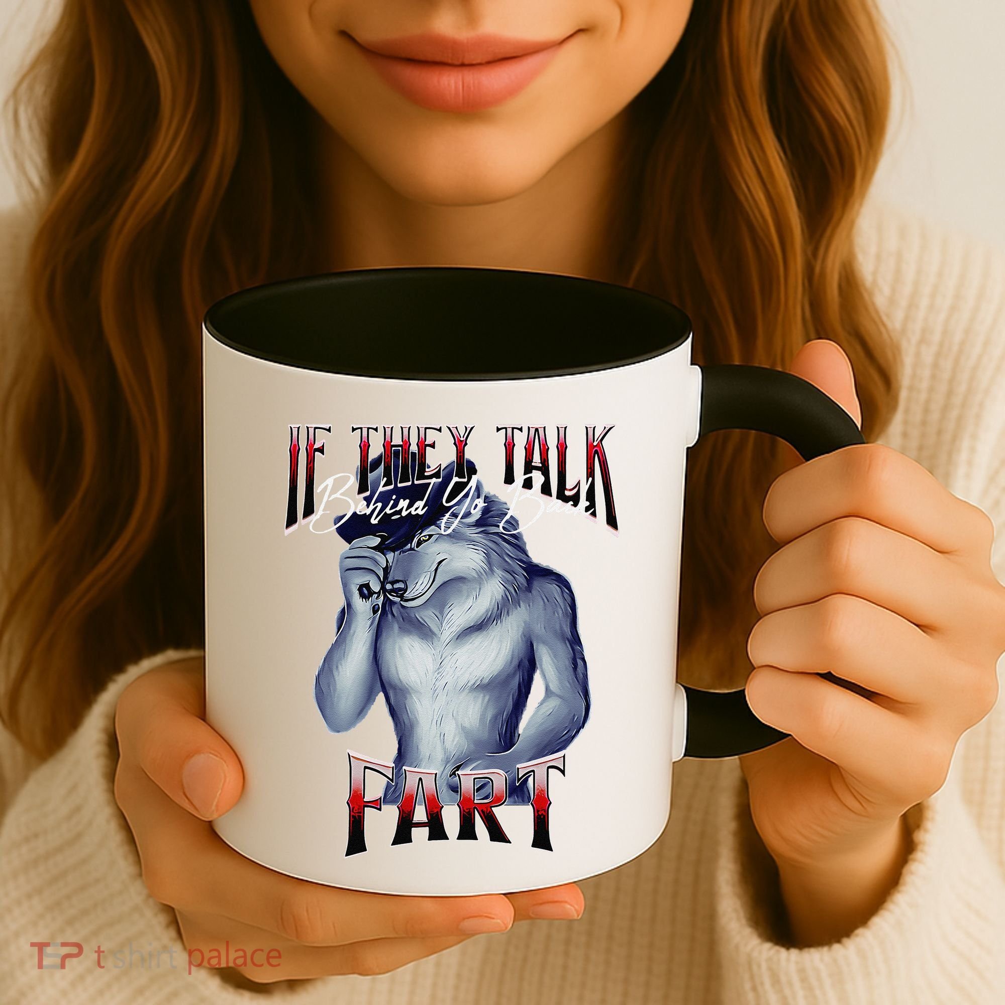 If They Talk Behind Yo Back Fart Funny Wolf Sayings Coffee Mug