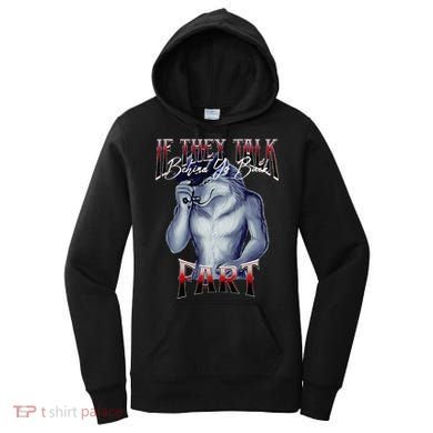If They Talk Behind Yo Back Fart Funny Wolf Sayings Women's Hoodie