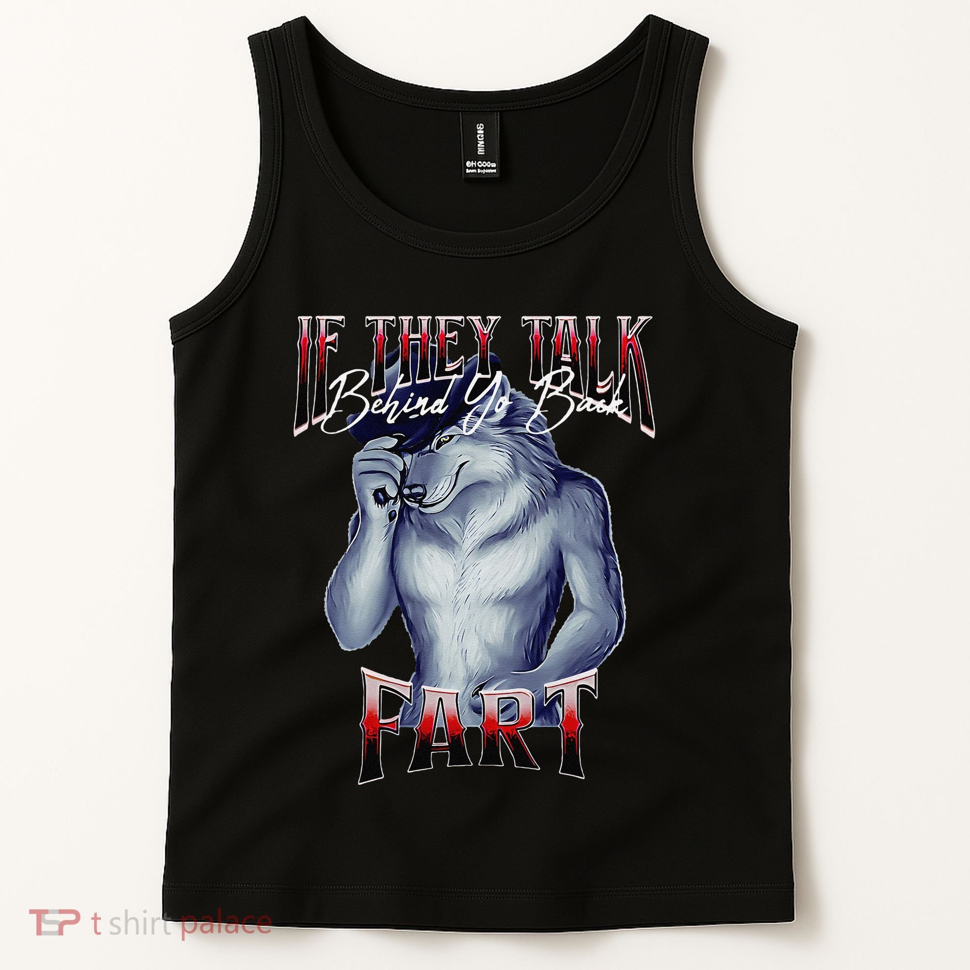 If They Talk Behind Yo Back Fart Funny Wolf Sayings Tank Top