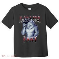 If They Talk Behind Yo Back Fart Funny Wolf Sayings Toddler T-Shirt thumb 0