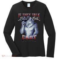 If They Talk Behind Yo Back Fart Funny Wolf Sayings Women's Long Sleeve Shirt thumb 0