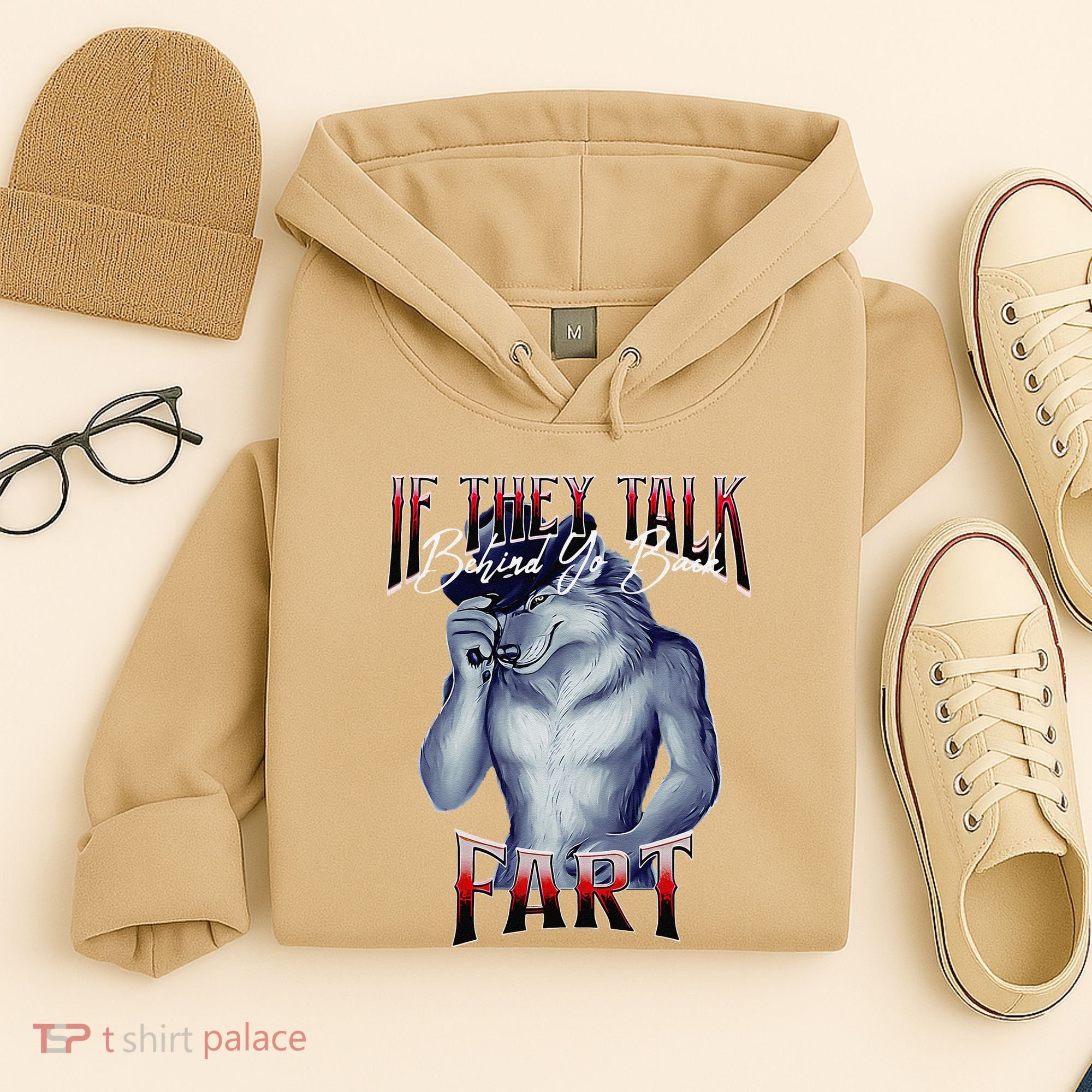If They Talk Behind Yo Back Fart Funny Wolf Sayings Hoodie
