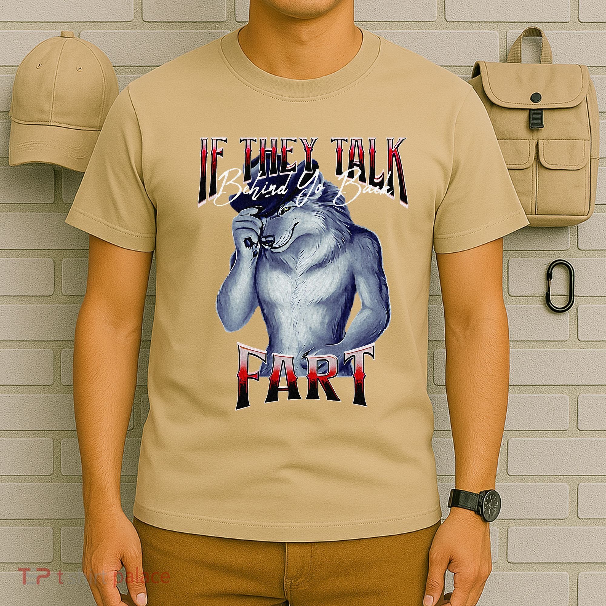 If They Talk Behind Yo Back Fart Funny Wolf Sayings T-Shirt