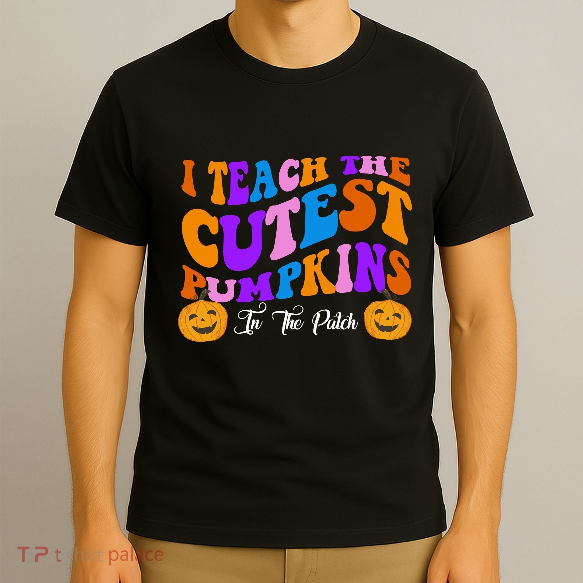 I Teach The Cutest Pumpkins In The Patch Halloween Teacher T-Shirt