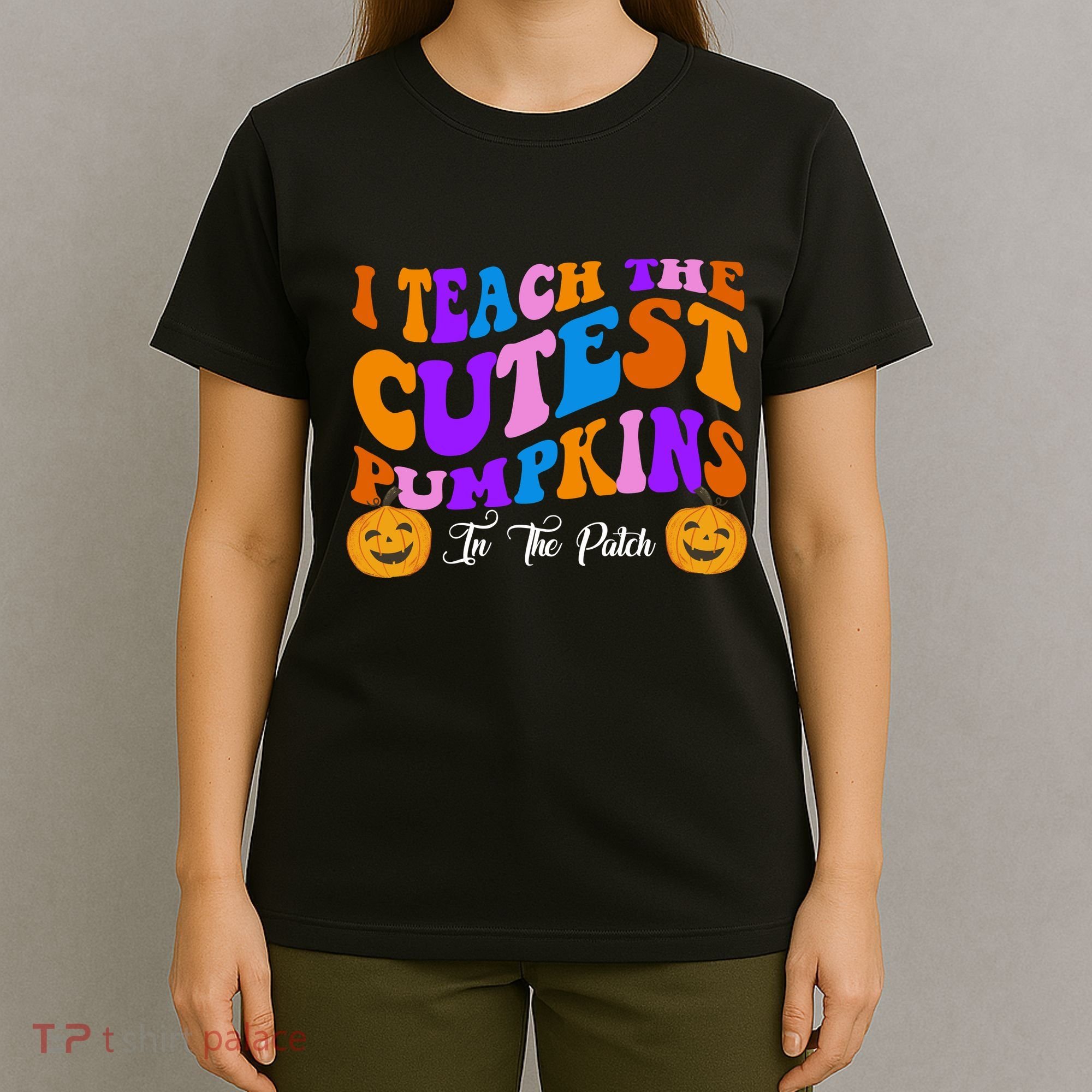 I Teach The Cutest Pumpkins In The Patch Halloween Teacher T-Shirt