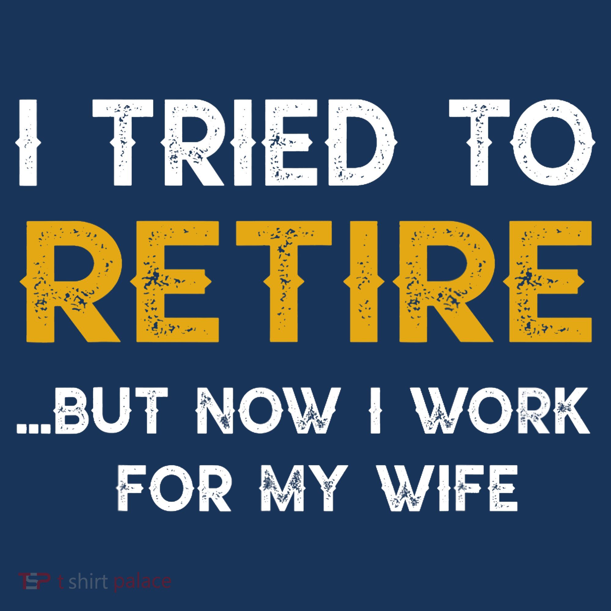 I Tried To Retire But Now I Work For My Wife Women's Tank Top