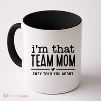 IM That Team Mom They Told You About Gift Coffee Mug thumb 0