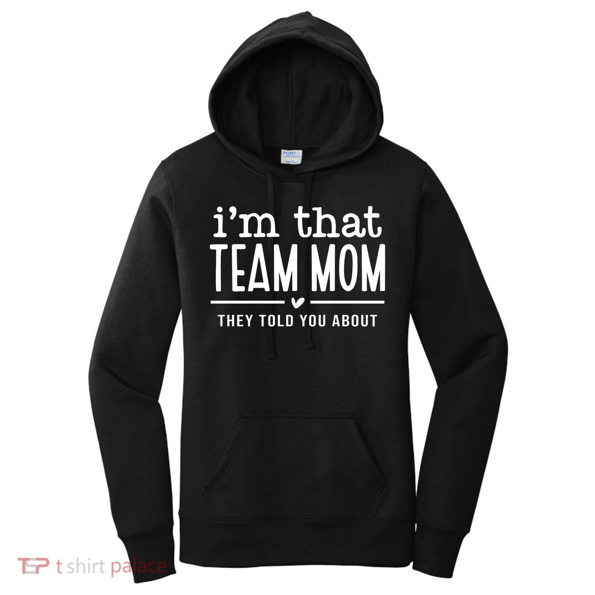 IM That Team Mom They Told You About Gift Women's Hoodie