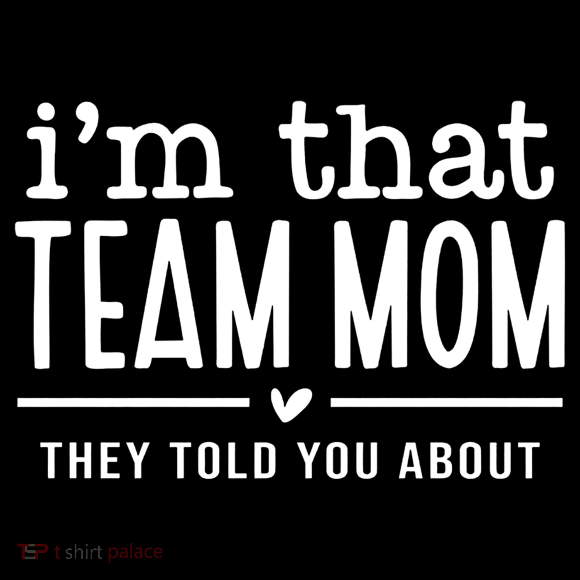 IM That Team Mom They Told You About Gift Women's Hoodie