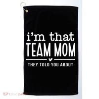 IM That Team Mom They Told You About Gift Golf Towel thumb 0