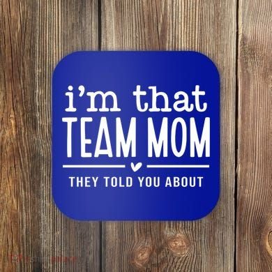 IM That Team Mom They Told You About Gift Coaster