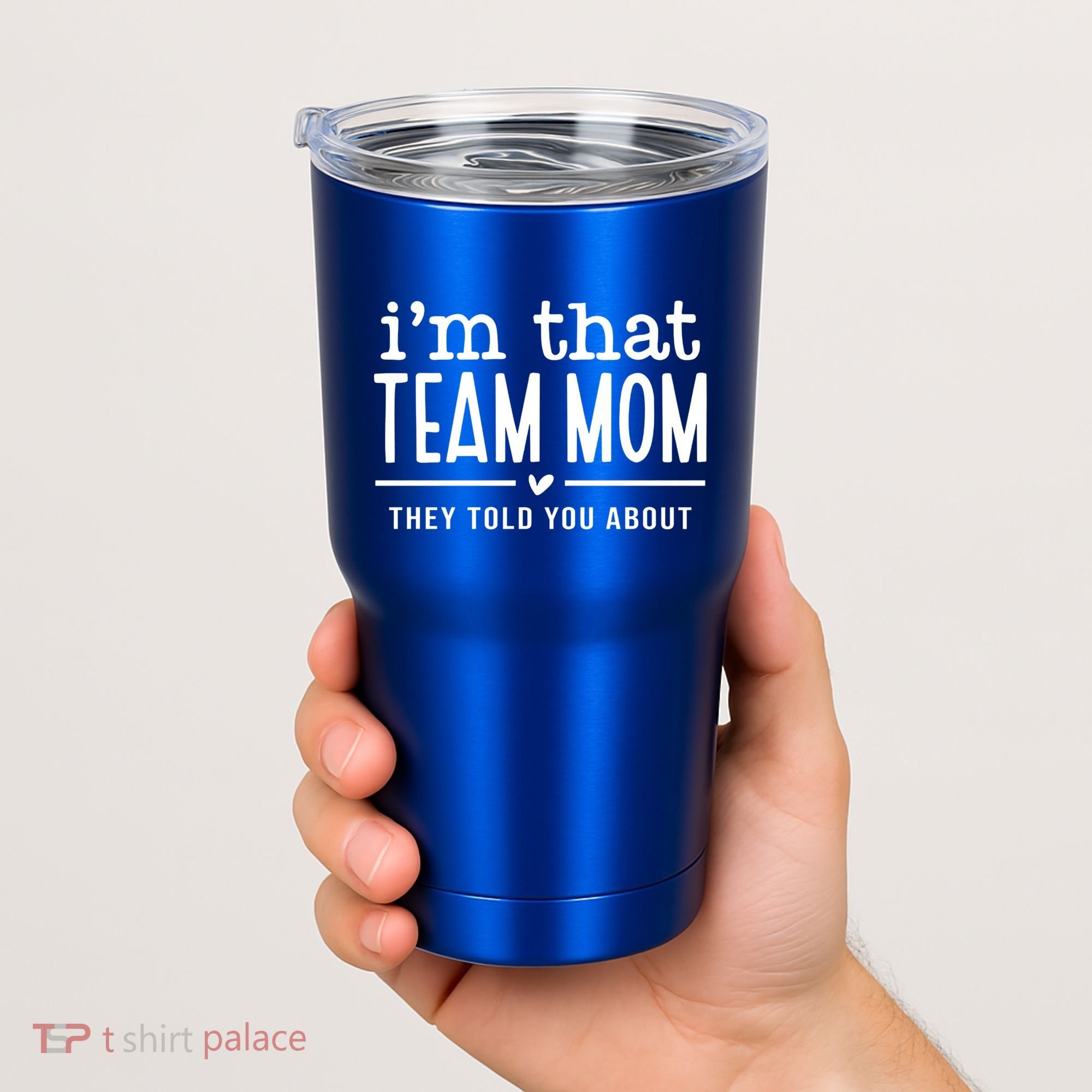 IM That Team Mom They Told You About Gift Tumbler