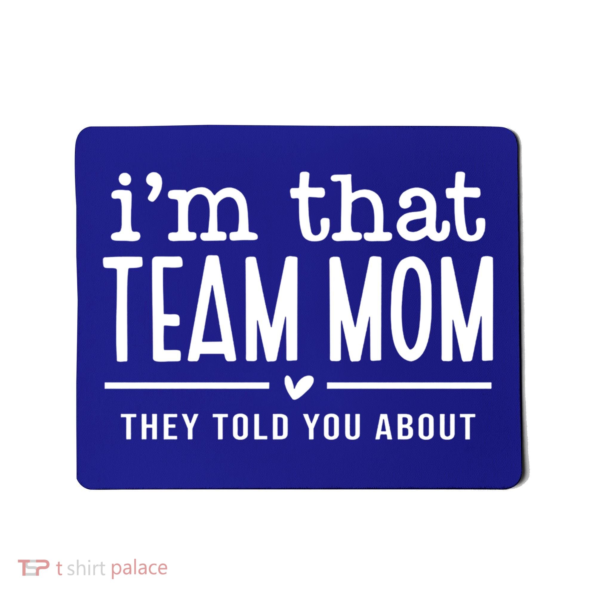 IM That Team Mom They Told You About Gift Mousepad