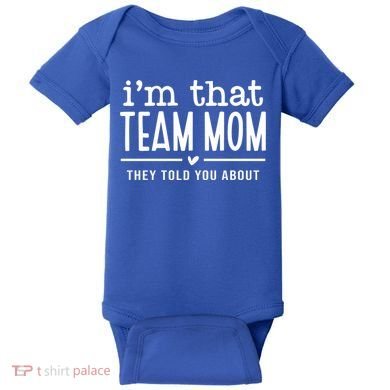 IM That Team Mom They Told You About Gift Baby Bodysuit