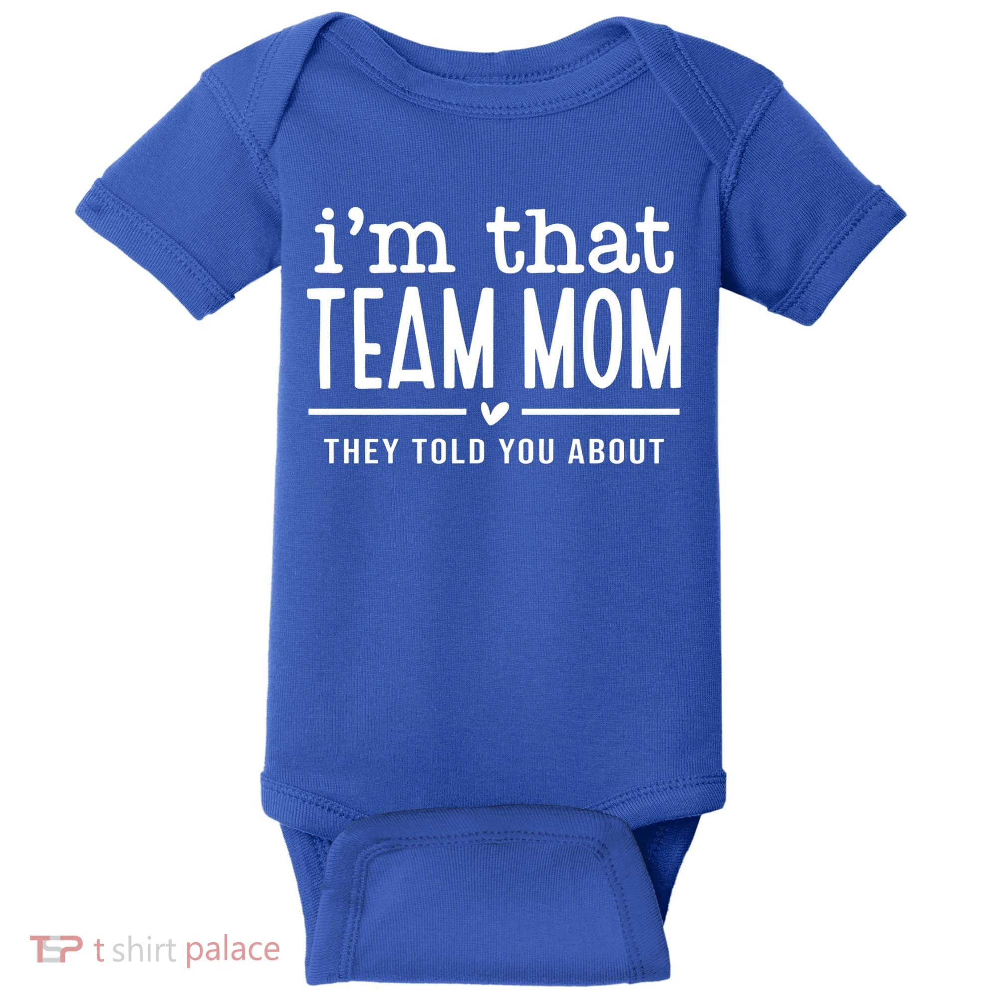 IM That Team Mom They Told You About Gift Baby Bodysuit