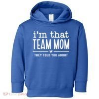 IM That Team Mom They Told You About Gift Toddler Hoodie thumb 0