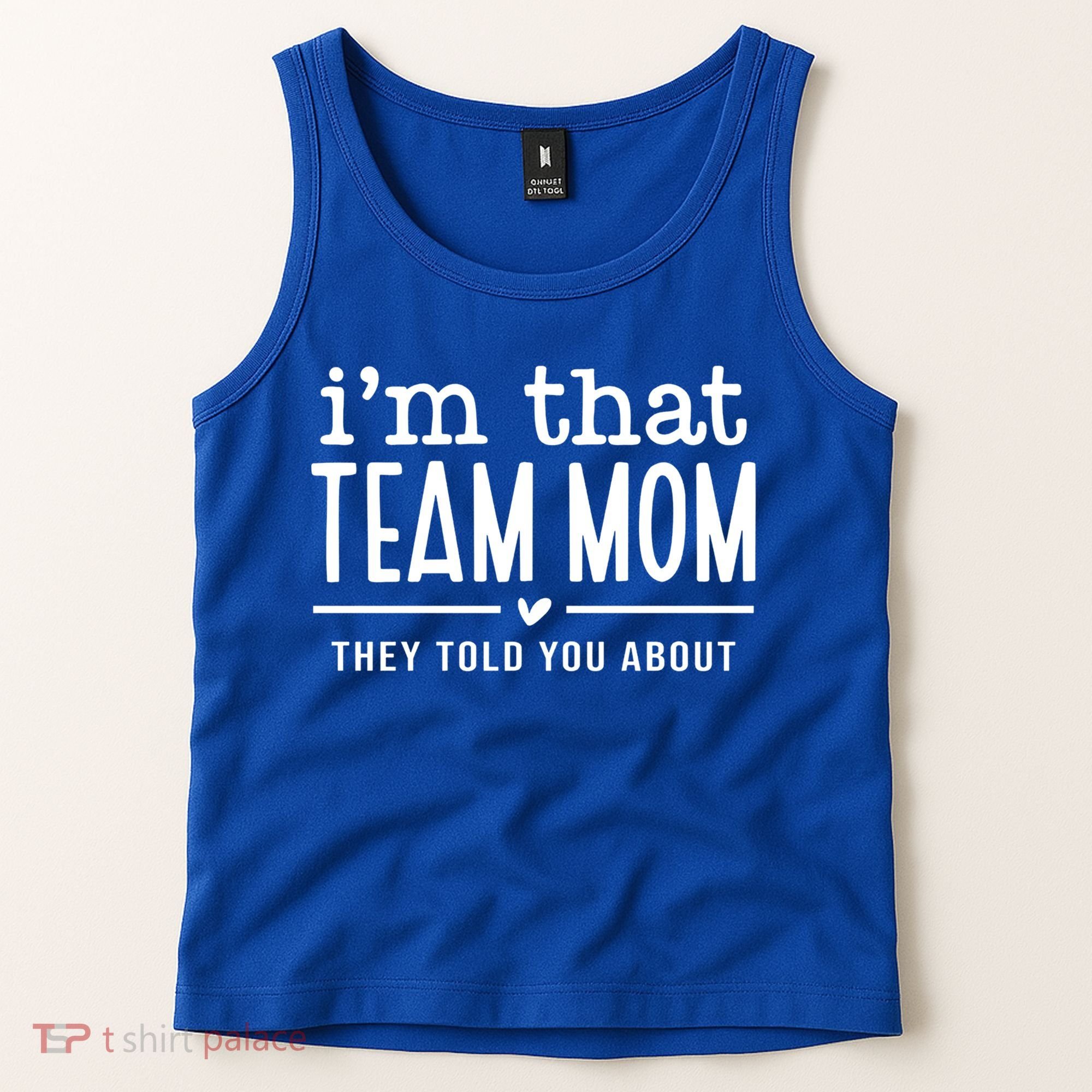 IM That Team Mom They Told You About Gift Tank Top