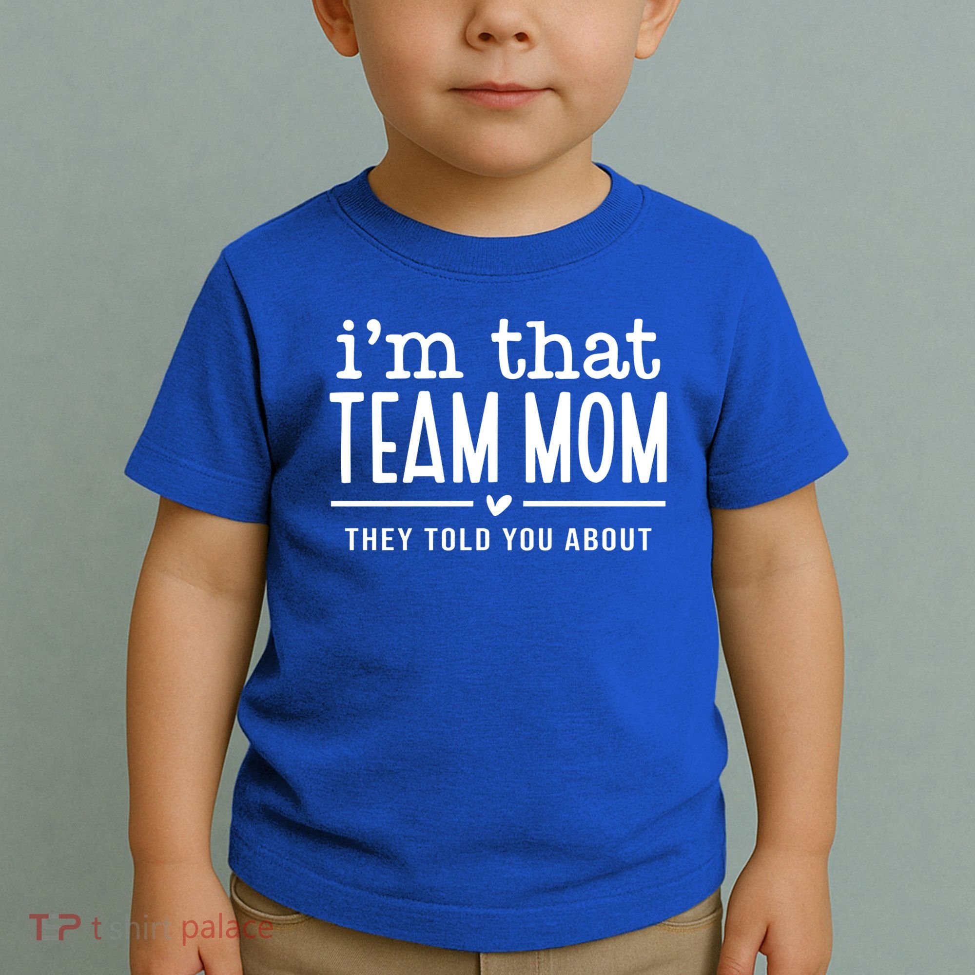 IM That Team Mom They Told You About Gift Toddler T-Shirt