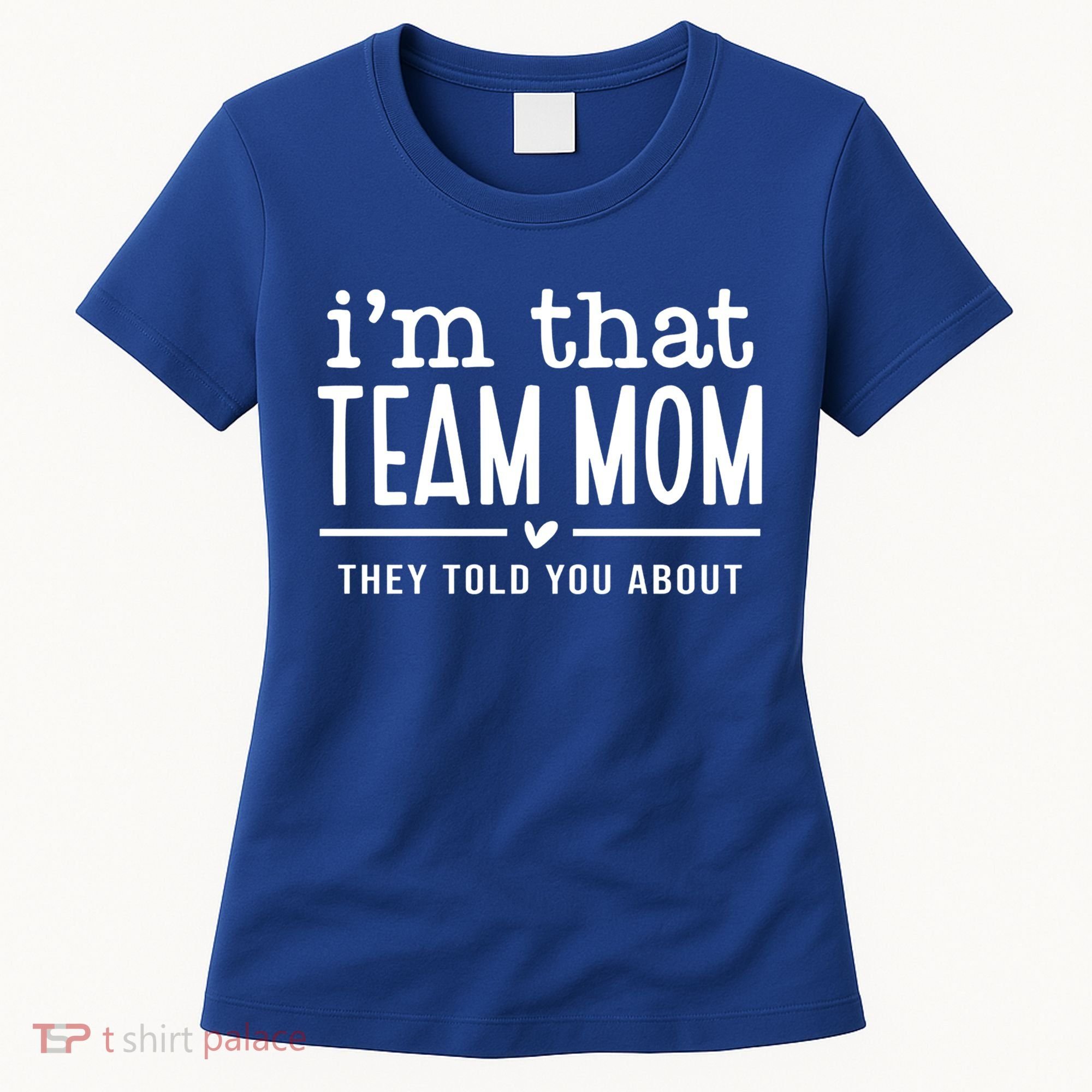 IM That Team Mom They Told You About Gift Women's T-Shirt