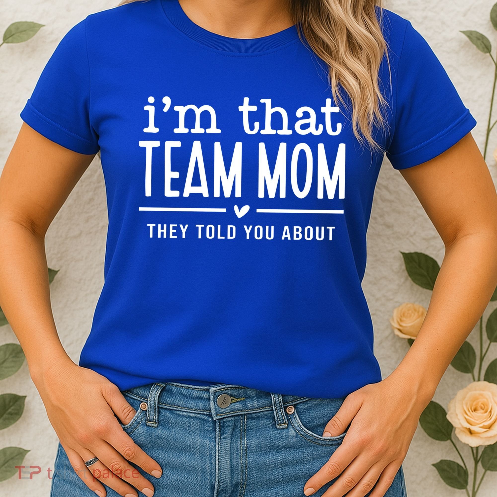 IM That Team Mom They Told You About Gift Women's T-Shirt
