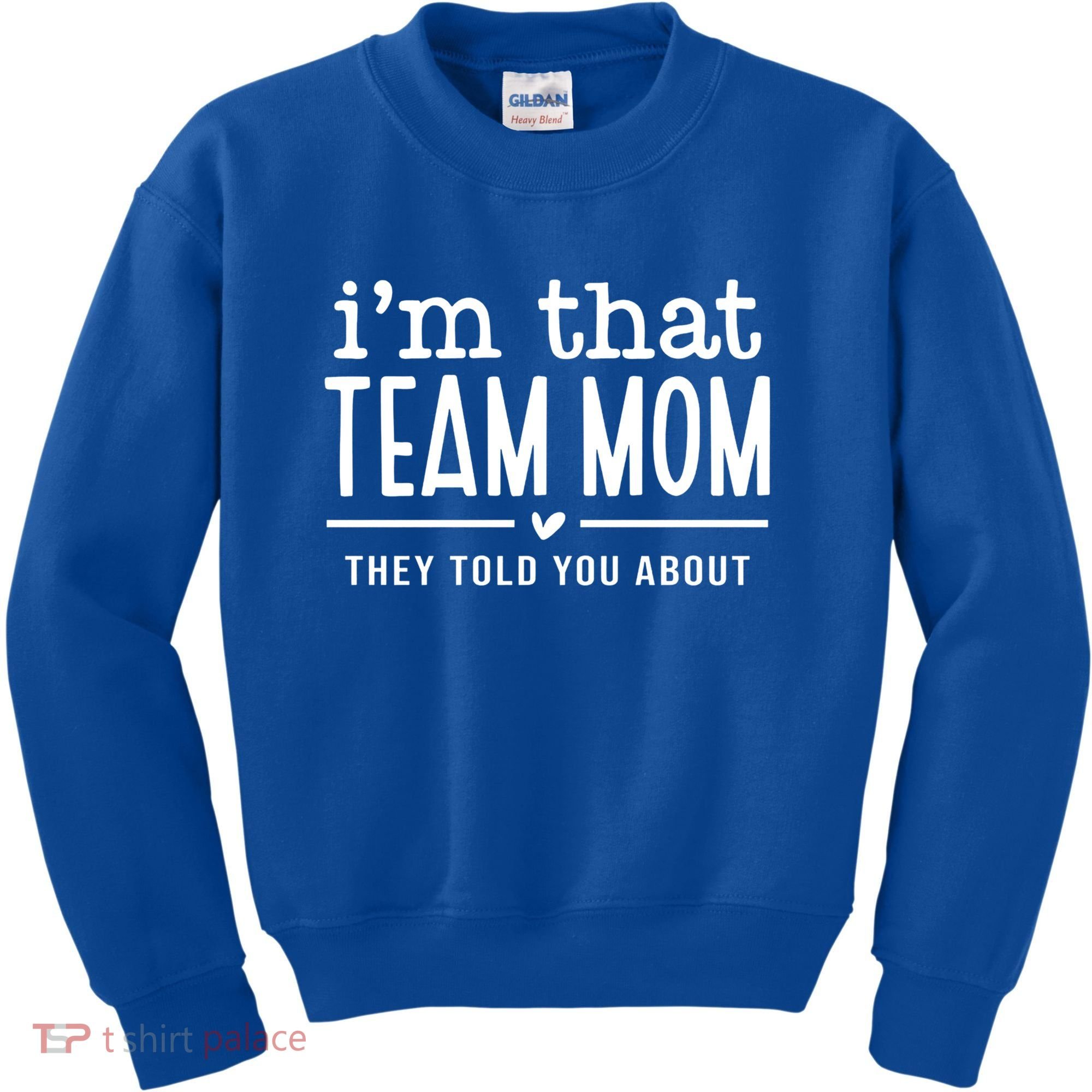 IM That Team Mom They Told You About Gift Kids Sweatshirt