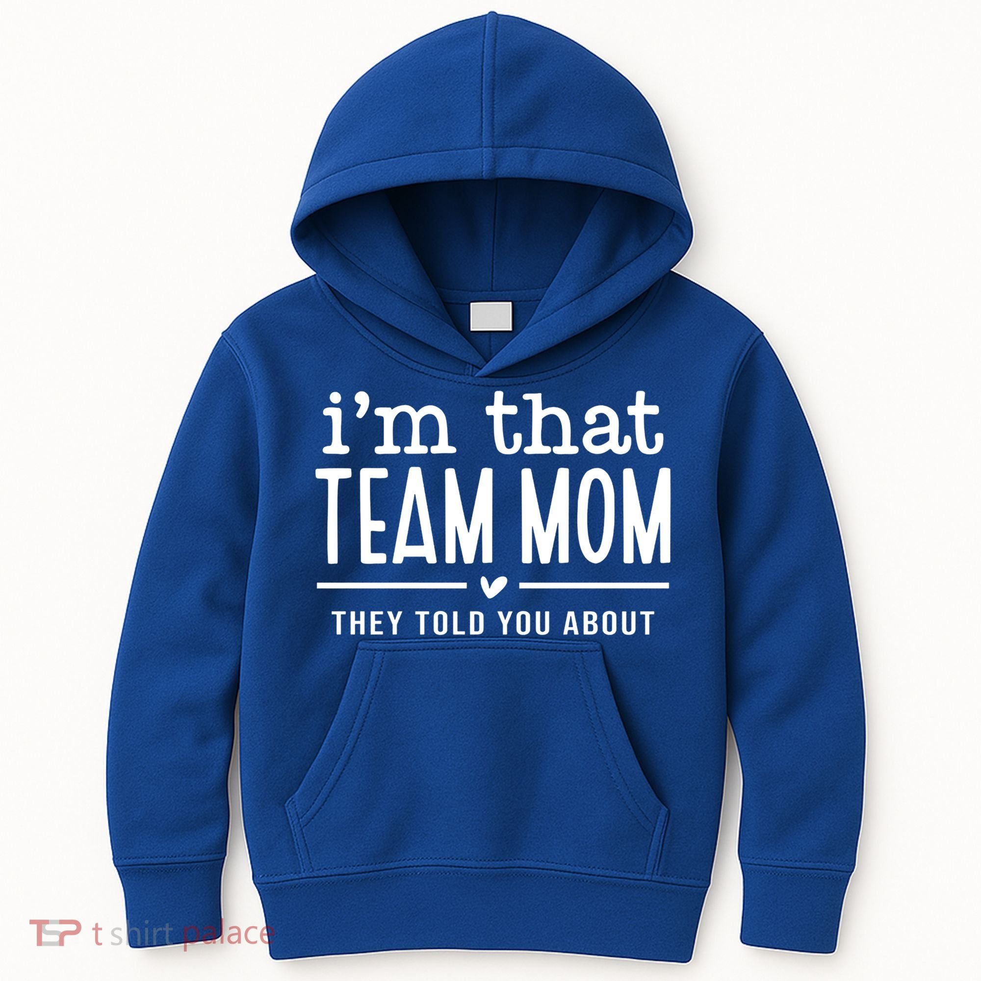 IM That Team Mom They Told You About Gift Kids Hoodie