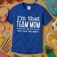 IM That Team Mom They Told You About Gift Kids T-Shirt thumb 3