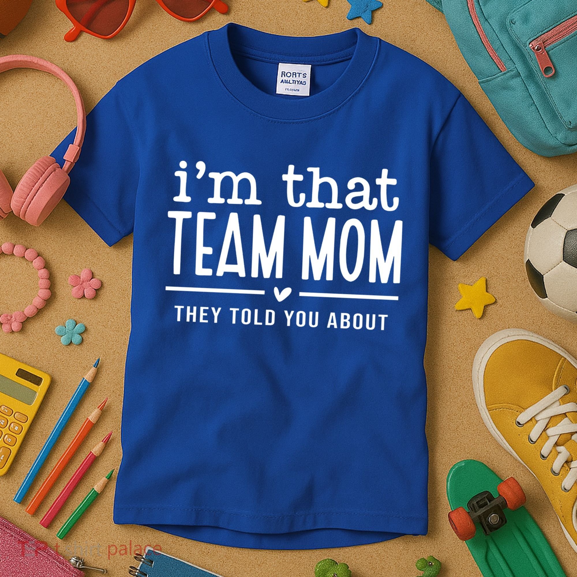 IM That Team Mom They Told You About Gift Kids T-Shirt