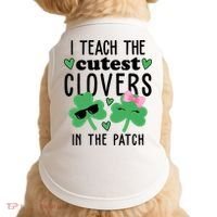 I Teach The Cutest Clovers In The Patch St Patrick's Day Teacher Doggie Tank thumb 0