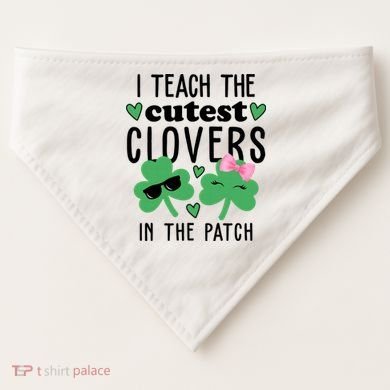 I Teach The Cutest Clovers In The Patch St Patrick's Day Teacher USA-Made Doggie Bandana