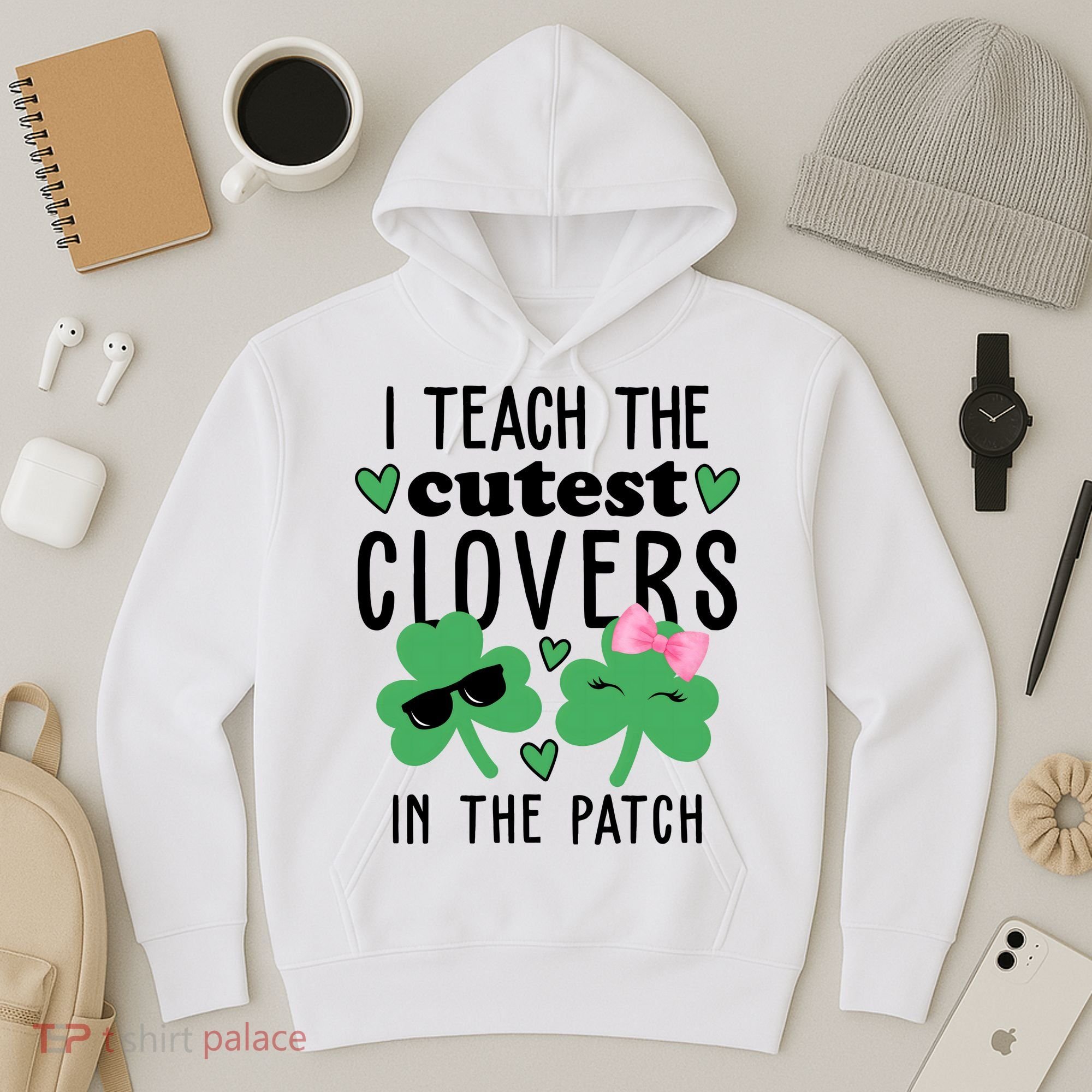 I Teach The Cutest Clovers In The Patch St Patrick's Day Teacher Hoodie