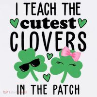 I Teach The Cutest Clovers In The Patch St Patrick's Day Teacher Sweatshirt thumb 3