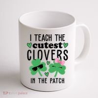 I Teach The Cutest Clovers In The Patch St Patrick's Day Teacher Coffee Mug thumb 1