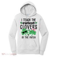 I Teach The Cutest Clovers In The Patch St Patrick's Day Teacher Women's Hoodie thumb 0