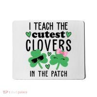 I Teach The Cutest Clovers In The Patch St Patrick's Day Teacher Mousepad thumb 0
