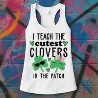 I Teach The Cutest Clovers In The Patch St Patrick's Day Teacher Women's Tank Top thumb 3