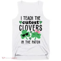 I Teach The Cutest Clovers In The Patch St Patrick's Day Teacher Tank Top thumb 0