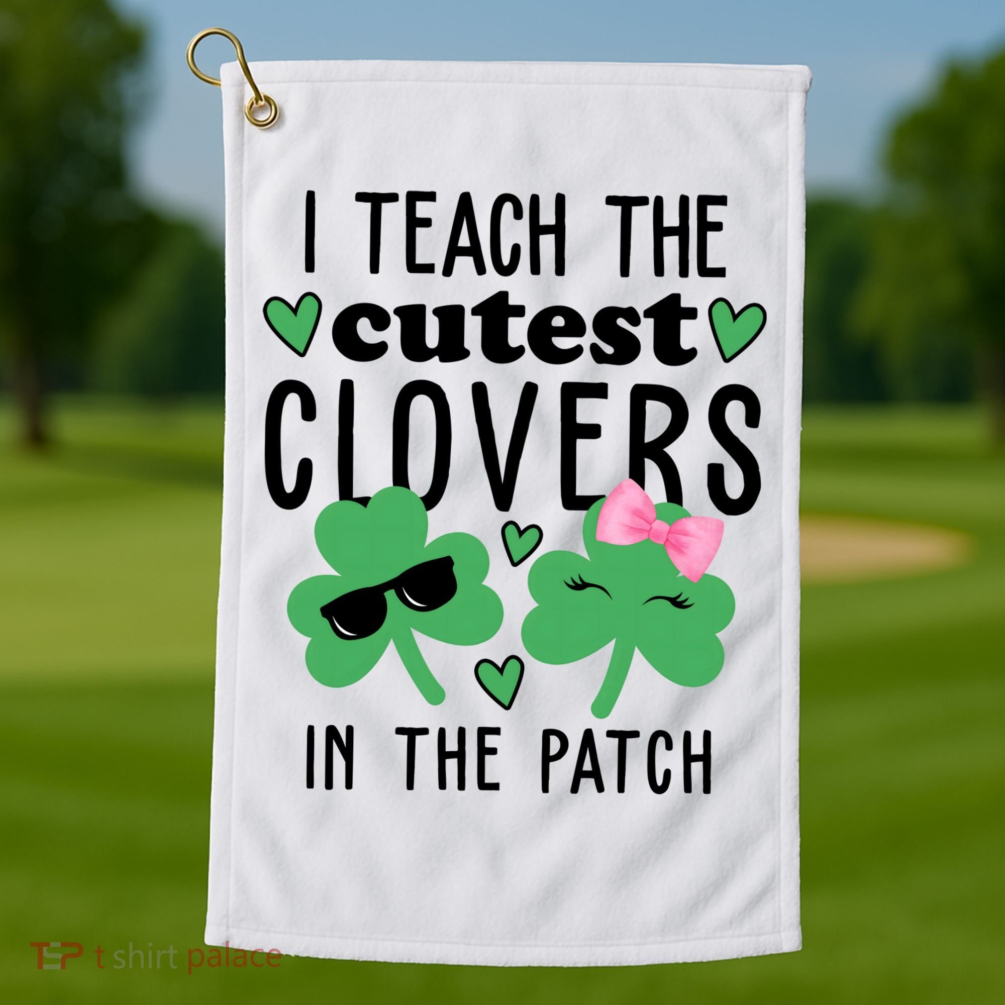 I Teach The Cutest Clovers In The Patch St Patrick's Day Teacher Golf Towel