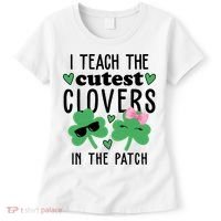 I Teach The Cutest Clovers In The Patch St Patrick's Day Teacher Women's T-Shirt thumb 0